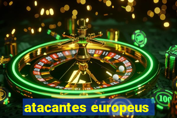 atacantes europeus